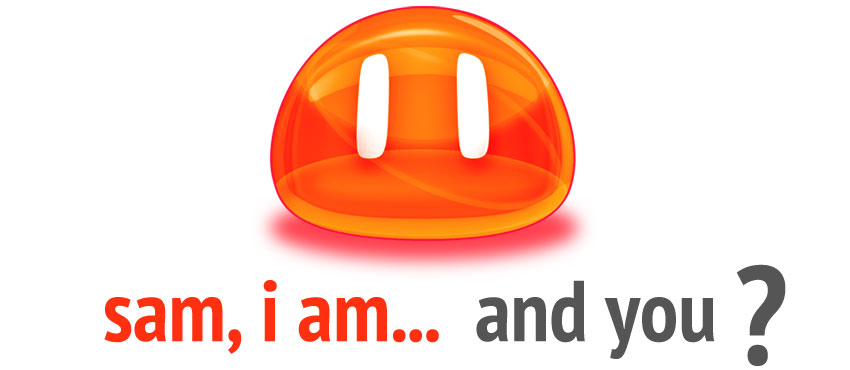 sam, I am... and you?